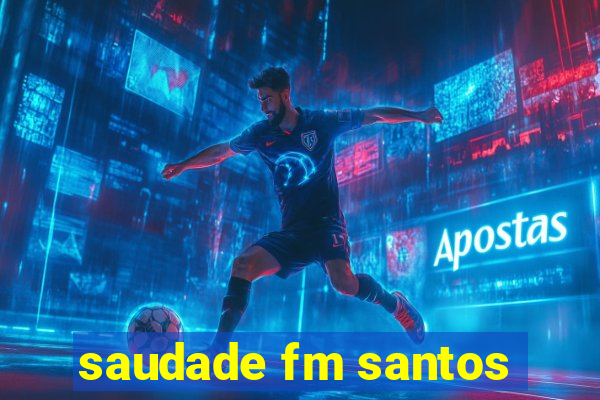 saudade fm santos